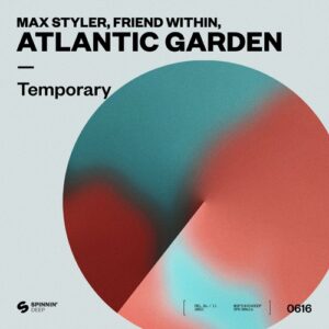 Friend Within, Max Styler, Atlantic Garden - Temporary (Extended Mix) [190296359200]