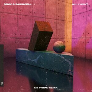 Genix, Zashanell - All I Want (My Friend Remix) [ANJ760RBD]