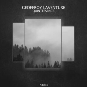 Geoffroy Laventure - Quintessence [PLTL065]