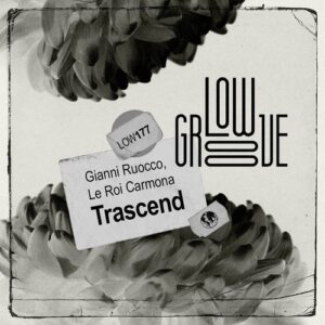 Gianni Ruocco, Le Roi Carmona - Trascend [LOW177]