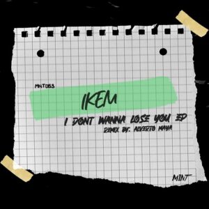 Ikem - I Don't Wanna Lose You EP [MNT053]