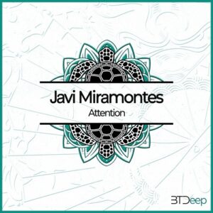 Javi Miramontes - Attention [BTD183]