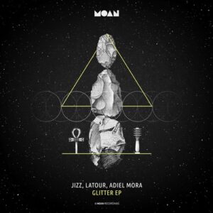 Jizz, Latour, Adiel Mora - Glitter EP [MOAN159]