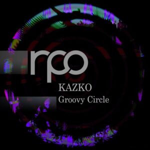 Kazko - Groovy Circle [RRC166]