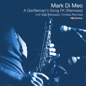 Mark Di Meo - A Gentleman’s Song FK (Remixes) [KNG899]