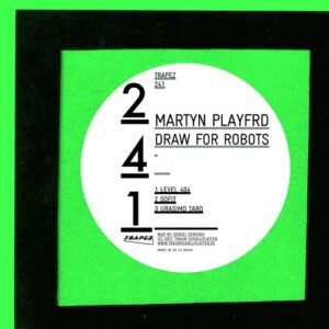 Martyn Playfrd - Draw For Robots [TRAPEZ241]