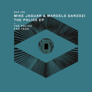 Mike Jaguar, Marcelo Garzozi - The Police EP [NVR155]