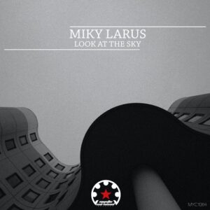 Miky Larus - Look at the Sky [MYC1064]