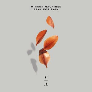 Mirror Machines - Pray For Rain [TNH107E]