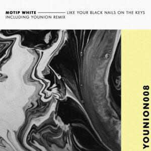 Motip White, Re.you, Eins Tiefer -  Like Your Black Nails On The Keys [YOUNION008]