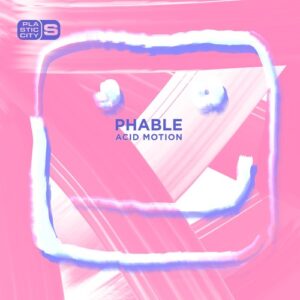 Phable - Acid Motion [PLAS1019]