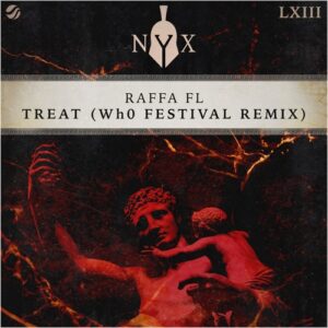 Raffa FL - Treat (Wh0 Festival Remix) [NYX063D]