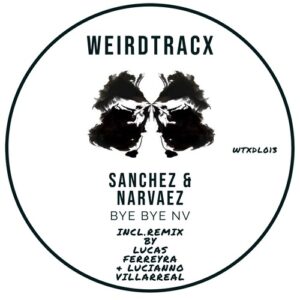 Sanchez & Narvaez - Bye Bye NV [WXTDL013]