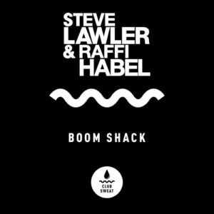 Steve Lawler, Raffi Habel - Boom Shack (Extended Mix) [CLUBSWE391]