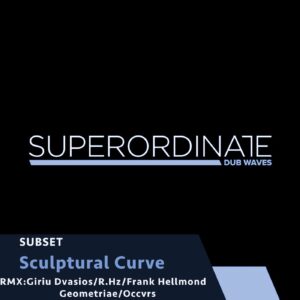 Subset - Sculptural Curve , Pt. 2 [SUPDUB331]