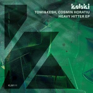 Tomi&Kesh, Cosmin Horatiu - Heavy Hitter EP [KLM11101Z]