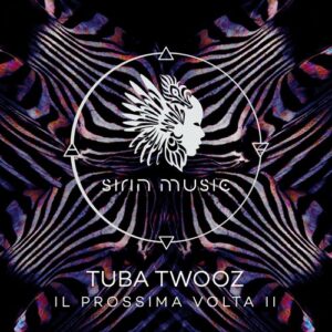 Tuba Twooz - Il Prossima Volta II [SIRIN041]