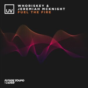 Whoriskey, Jeremiah McKnight - Fuel the Fire [FSOEUV187]