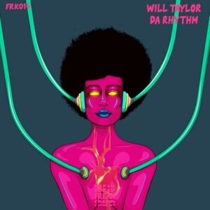Will Taylor (UK) - DA RHYTHM! [FRK014]