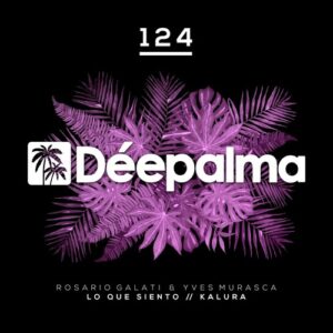 Yves Murasca, Rosario Galati - Lo Que Siento / Kalura [DPLM124]