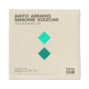 Antonio Ariano, Simone Vizzoni - Old School EP [TPR055]