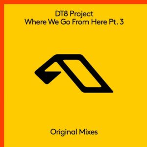 DT8 Project - Where We Go From Here Pt. 3 [ANJ772BD]