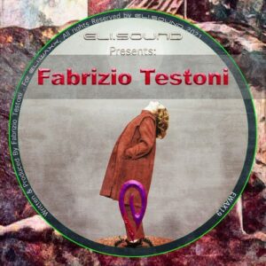Fabrizio Testoni - Eli.sound Presents: Fabrizio Testoni From ITALY [EWAX19]