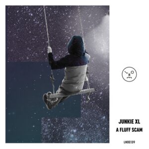 Junkie XL - A Fluff Scam [827430]