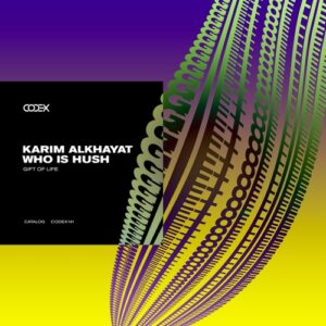 Karim Alkhayat, Who Is Hush - Gift of Life [CODEX141]