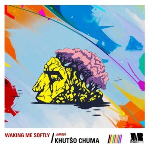 Khutso Chuma - Waking Me Softly [JMR069]