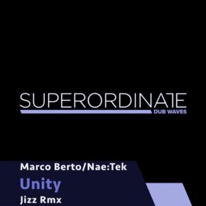 Marco Berto, Nae:Tek - Unity [SUPDUB364]