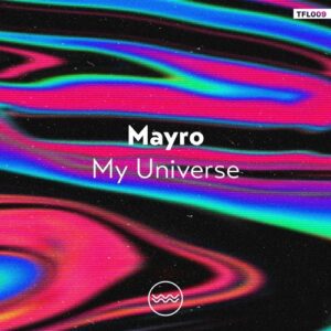 Mayro - My Universe [TFL009]