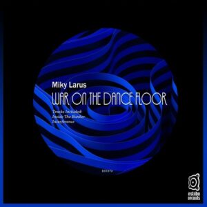 Miky Larus - War on the Dance Floor [EST373]