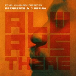 Pavel Khvaleev, J Appiah, PARAFRAME - Always There [BH11930]
