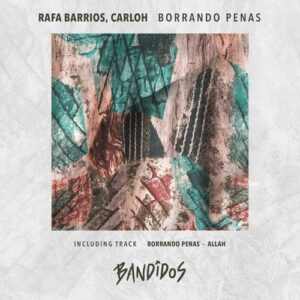 Rafa Barrios, Carloh - Borrando Penas [BANDIDOS016]