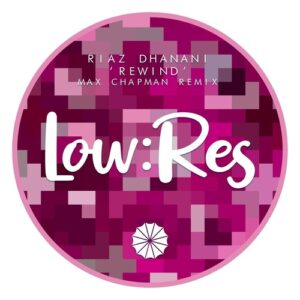 Riaz Dhanani - Rewind (Max Chapman Remix) [LR018]
