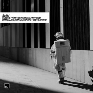 Sian - Future Primitive Remixes Part Two [OCT215]