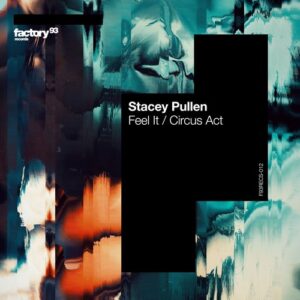 Stacey Pullen - Feel It / Circus Act [F93RECS012]