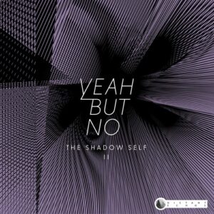Yeah But No - The Shadow Self II [DE003]