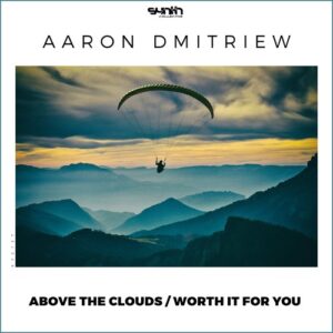 Aaron Dmitriew - Above the Clouds / Worth It for You [SYC127]