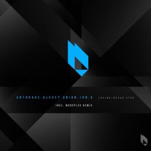 Anturage, Alexey Union, Jon.K - Losing / Never Stop [BF301]