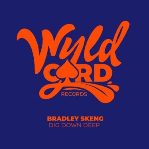 Bradley Skeng - Dig Down Deep EP [WYLD127]