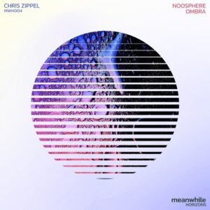 Chris Zippel - Noosphere  Ombra [MHW004]