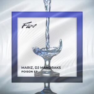 DJ Mandraks, Mariz - Poison [FLX164]