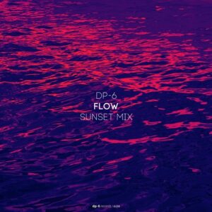 DP-6 - Flow (Sunset Mix) [DR209]