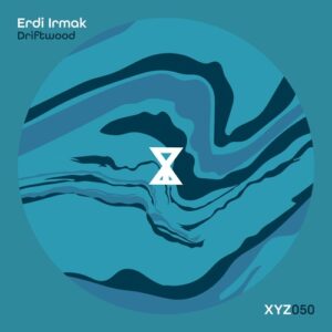 Erdi Irmak - Driftwood [XYZ050]