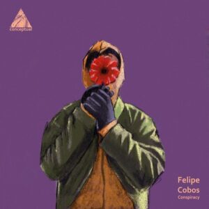 Felipe Cobos - Conspiracy [CPL289]