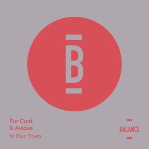 Fur Coat, Avidus - In Our Town - EP [BALANCE028EP]