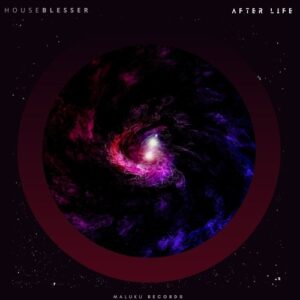 Houseblesser - After Life [MALUKU50]