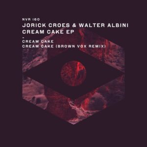 Jorick Croes, Walter Albini - Cream Cake EP [NVR160]